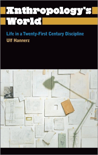 Бумажная книга «Anthropology's World: Life in a Twenty-first-century Discipline», автор Ульф Ханнерц - фото №1