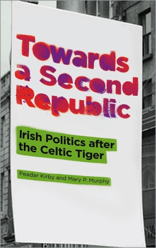 Паперова книга «Towards a Second Republic: Irish Politics after the Celtic Tiger», автор Підар Кірбі - фото №1