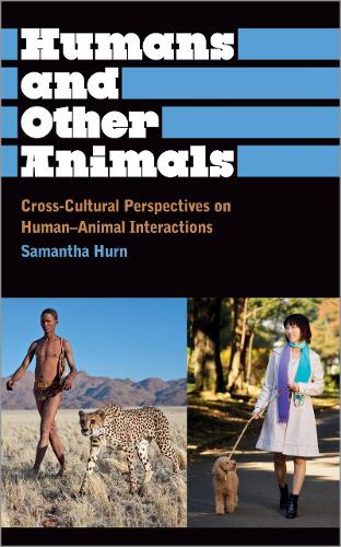 Бумажная книга «Humans and Other Animals: Cross-Cultural Perspectives on Human-Animal Interactions», автор Саманта Хёрн - фото №1