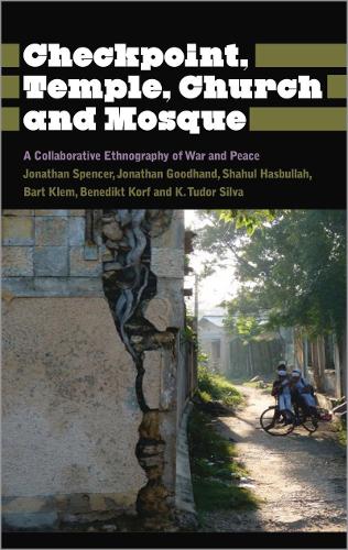 Бумажная книга «Checkpoint, Temple, Church and Mosque: A Collaborative Ethnography of War and Peace», авторов Барт Клем, Бенедикт Корф, Джонатан Гудхэнд, Калинга Тудор Сильва, Шахул Хасбулла - фото №1