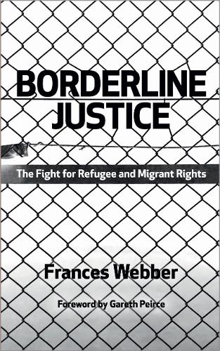 Бумажная книга «Borderline Justice: The Fight for Refugee and Migrant Rights», автор Фрэнсис Веббер - фото №1