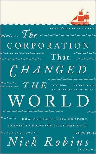 Бумажная книга «The Corporation That Changed the World: How the East India Company Shaped the Modern Multinational», автор Ник Робинс - фото №1