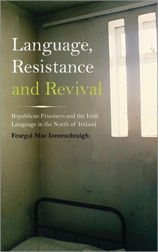 Бумажная книга «Language, Resistance and Revival: Republican Prisoners and the Irish Language in the North of Ireland», автор Фиргал Мак Ионнрахтай - фото №1