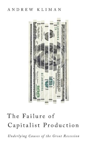 Бумажная книга «The Failure of Capitalist Production: Underlying Causes of the Great Recession», автор Эндрю Климан - фото №1