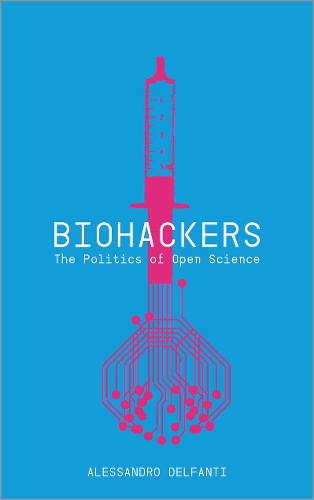 Паперова книга «Biohackers: The Politics of Open Science», автор Алессандро Дельфанті - фото №1