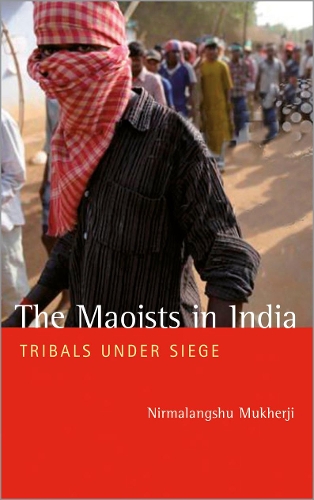 Бумажная книга «The Maoists in India: Tribals Under Siege», автор Нирмалангшу Мукхерджи - фото №1