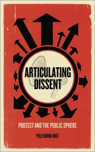 Паперова книга «Articulating Dissent: Protest and the Public Sphere», автор Полліанна Руїс - фото №1