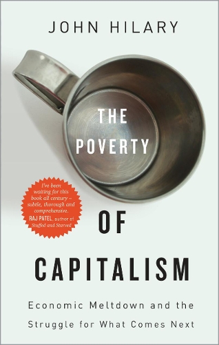 Бумажная книга «The Poverty of Capitalism: Economic Meltdown and the Struggle for What Comes Next», автор Джон Хилари - фото №1