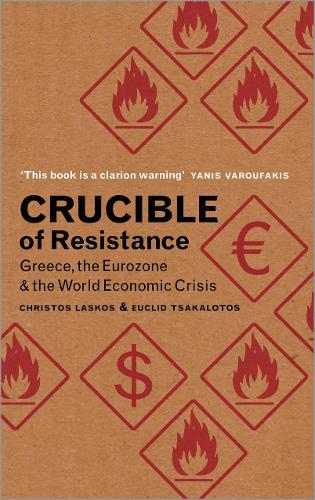 Бумажная книга «Crucible of Resistance: Greece, the Eurozone and the World Economic Crisis», авторов Кристос Ласкос, Эвклид Цакалотос - фото №1