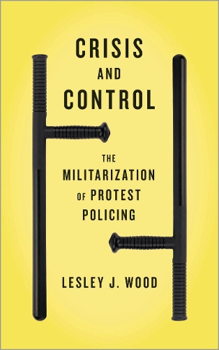 Бумажная книга «Crisis and Control: The Militarization of Protest Policing», автор Лесли Дж. Вуд - фото №1