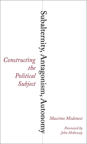 Бумажная книга «Subalternity, Antagonism, Autonomy: Constructing the Political Subject», автор Массимо Модонези - фото №1