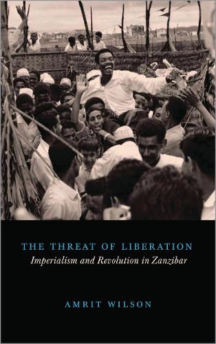 Бумажная книга «The Threat of Liberation: Imperialism and Revolution in Zanzibar», автор Амрит Уилсон - фото №1