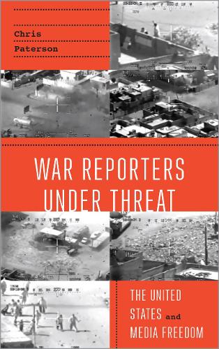 Бумажная книга «War Reporters Under Threat: The United States and Media Freedom», автор Крис Патерсон - фото №1