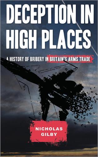 Бумажная книга «Deception in High Places: A History of Bribery in Britain's Arms Trade», автор Николас Гилби - фото №1