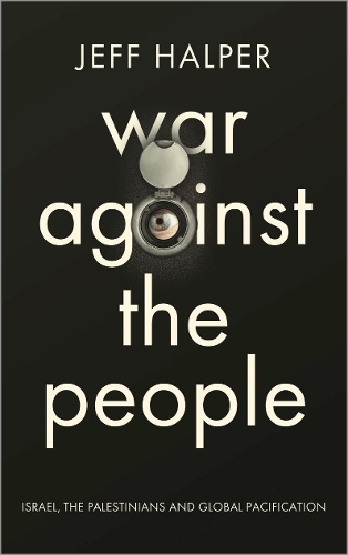 Бумажная книга «War Against the People: Israel, the Palestinians and Global Pacification», автор Джефф Халпер - фото №1