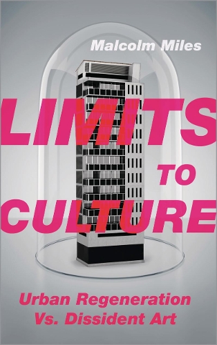 Паперова книга «Limits to Culture: Urban Regeneration vs. Dissident Art», автор Малкольм Майлз - фото №1