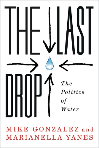 Паперова книга «The Last Drop: The Politics of Water», автор Маріанелла Янес - фото №1
