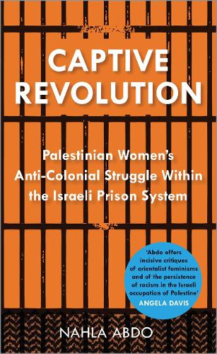 Паперова книга «Captive Revolution: Palestinian Women's Anti-Colonial Struggle within the Israeli Prison System», автор Нахла Абдо - фото №1