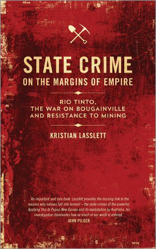 Бумажная книга «State Crime on the Margins of Empire: Rio Tinto, the War on Bougainville and Resistance to Mining», автор Кристиан Ласслетт - фото №1
