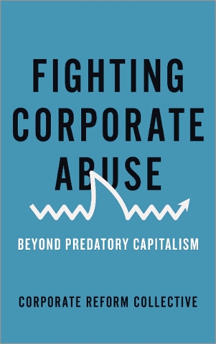 Паперова книга «Fighting Corporate Abuse: Beyond Predatory Capitalism», автор Колектив корпоративної реформи - фото №1