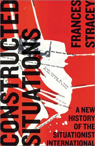 Бумажная книга «Constructed Situations: A New History of the Situationist International», автор Фрэнсис Стрэйси - фото №1