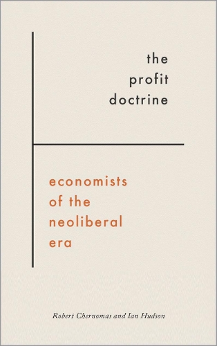 Бумажная книга «The Profit Doctrine: Economists of the Neoliberal Era», авторов Ян Хадсон, Роберт Черномас - фото №1