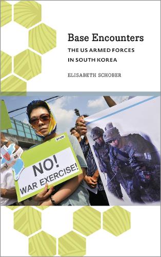 Паперова книга «Base Encounters: The US Armed Forces in South Korea», автор Елізабет Шобер - фото №1