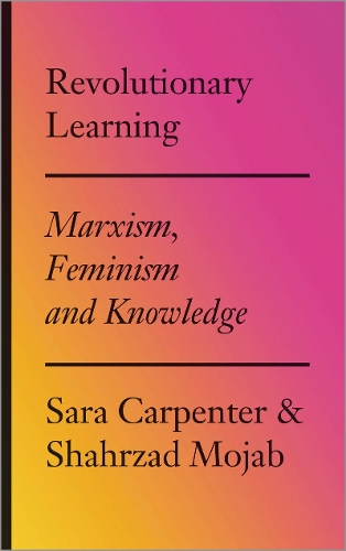 Паперова книга «Revolutionary Learning: Marxism, Feminism and Knowledge», авторів Сара Карпентер, Шахрзад Моджаб - фото №1