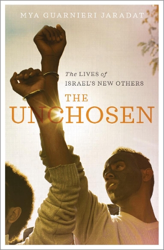 Паперова книга «The Unchosen: The Lives of Israel's New Others», автор Мія Гарньєрі Джарадат - фото №1