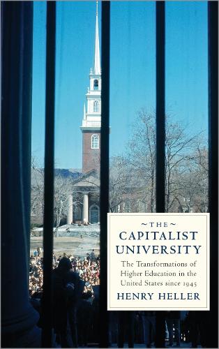 Паперова книга «The Capitalist University: The Transformations of Higher Education in the United States since 1945», автор Генрі Геллер - фото №1