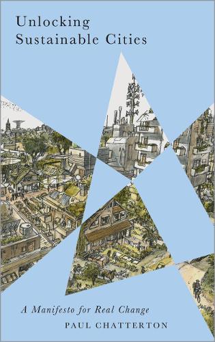 Бумажная книга «Unlocking Sustainable Cities: A Manifesto for Real Change», автор Пол Чаттертон - фото №1