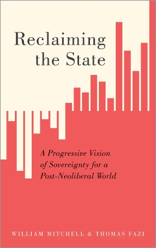 Бумажная книга «Reclaiming the State: A Progressive Vision of Sovereignty for a Post-Neoliberal World», авторов Томас Фази, Уильям Митчелл - фото №1
