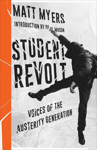 Бумажная книга «Student Revolt: Voices of the Austerity Generation», автор Мэтт Майерс - фото №1