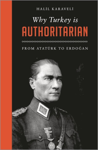 Бумажная книга «Why Turkey is Authoritarian: From Atatürk to Erdoğan», автор Халил Каравели - фото №1