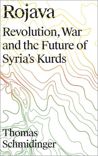 Паперова книга «Rojava: Revolution, War and the Future of Syria's Kurds», автор Томас Шмідінгер - фото №1