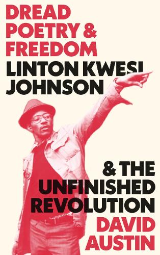 Паперова книга «Dread Poetry and Freedom: Linton Kwesi Johnson and the Unfinished Revolution», автор Девід Остін - фото №1