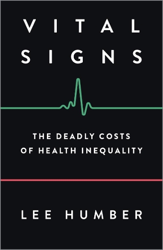 Паперова книга «Vital Signs: The Deadly Costs of Health Inequality», автор Лі Хамбер - фото №1