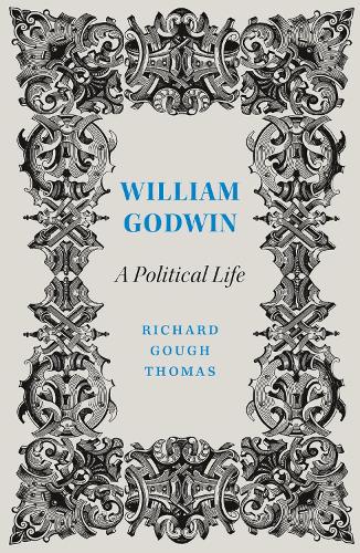 Бумажная книга «William Godwin: A Political Life», автор Ричард Гоф Томас - фото №1
