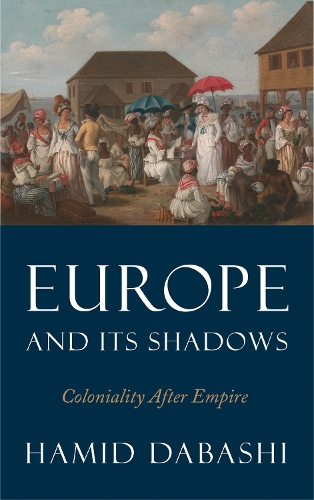Паперова книга «Europe and Its Shadows: Coloniality after Empire», автор Хамід Дабаші - фото №1
