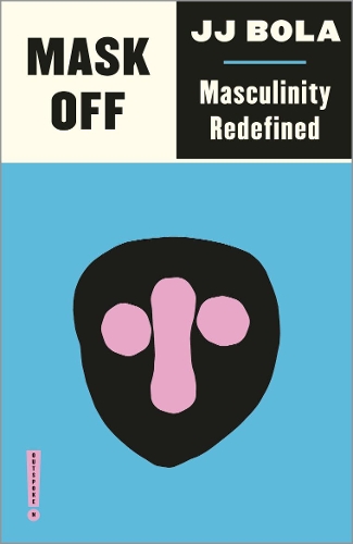 Бумажная книга «Mask Off: Masculinity Redefined», автор Джей Джей Бола - фото №1