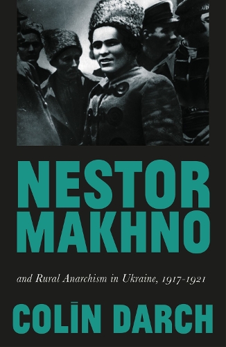 Паперова книга «Nestor Makhno and Rural Anarchism in Ukraine, 1917-1921», автор Колін Дарч - фото №1