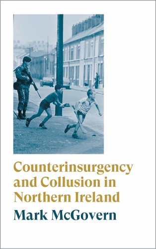 Бумажная книга «Counterinsurgency and Collusion in Northern Ireland», автор Марк Макговерн - фото №1