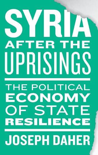 Бумажная книга «Syria after the Uprisings: The Political Economy of State Resilience», автор Джозеф Даер - фото №1