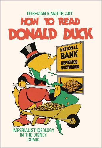 Бумажная книга «How to Read Donald Duck: Imperialist Ideology in the Disney Comic», авторов Ариэль Дорфман, Арманд Маттеларт - фото №1