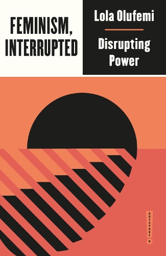 Бумажная книга «Feminism, Interrupted: Disrupting Power», автор Лола Олуфеми - фото №1