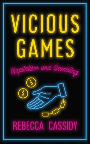 Паперова книга «Vicious Games: Capitalism and Gambling», автор Ребекка Кессіді - фото №1