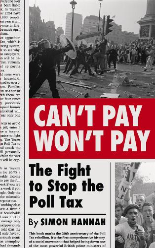 Бумажная книга «Can't Pay, Won't Pay: The Fight to Stop the Poll Tax», автор Саймон Ханна - фото №1