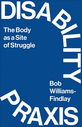 Паперова книга «Disability Praxis: The Body as a Site of Struggle», автор Боб Вільямс-Фіндлі - фото №1