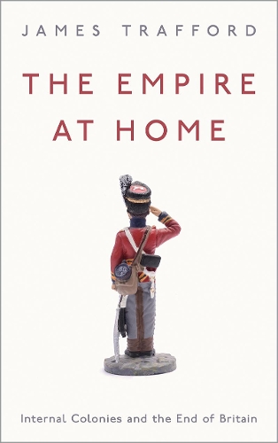 Бумажная книга «The Empire at Home: Internal Colonies and the End of Britain», автор Джеймс Траффорд - фото №1