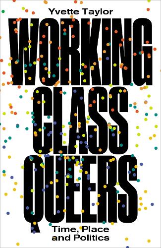 Паперова книга «Working-Class Queers: Time, Place and Politics», автор Іветт Тейлор - фото №1